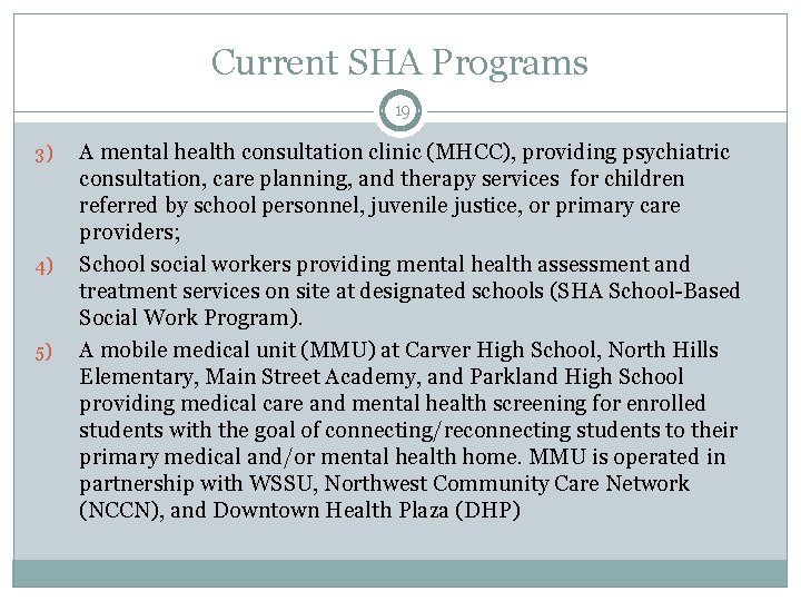 Current SHA Programs 19 3) 4) 5) A mental health consultation clinic (MHCC), providing