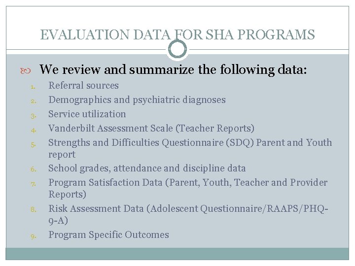 EVALUATION DATA FOR SHA PROGRAMS We review and summarize the following data: 1. 2.