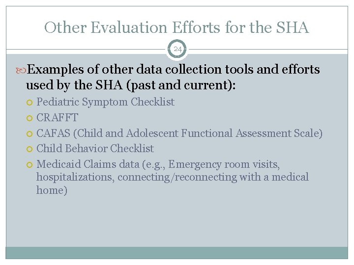 Other Evaluation Efforts for the SHA 24 Examples of other data collection tools and