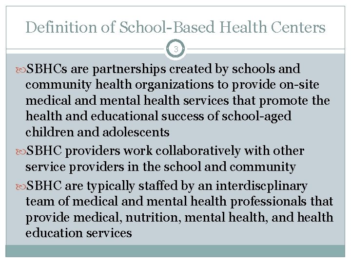 Definition of School-Based Health Centers 3 SBHCs are partnerships created by schools and community