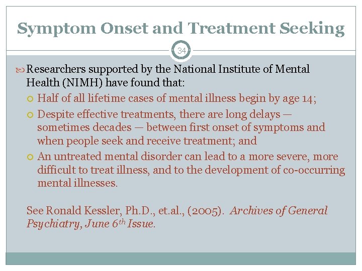 Symptom Onset and Treatment Seeking 34 Researchers supported by the National Institute of Mental