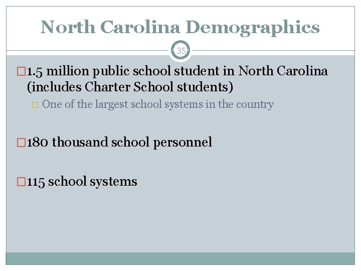 North Carolina Demographics 35 � 1. 5 million public school student in North Carolina