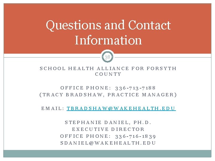 Questions and Contact Information 38 SCHOOL HEALTH ALLIANCE FORSYTH COUNTY OFFICE PHONE: 336 -713