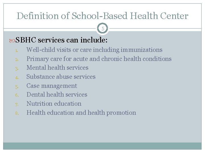 Definition of School-Based Health Center 5 SBHC services can include: 1. 2. 3. 4.