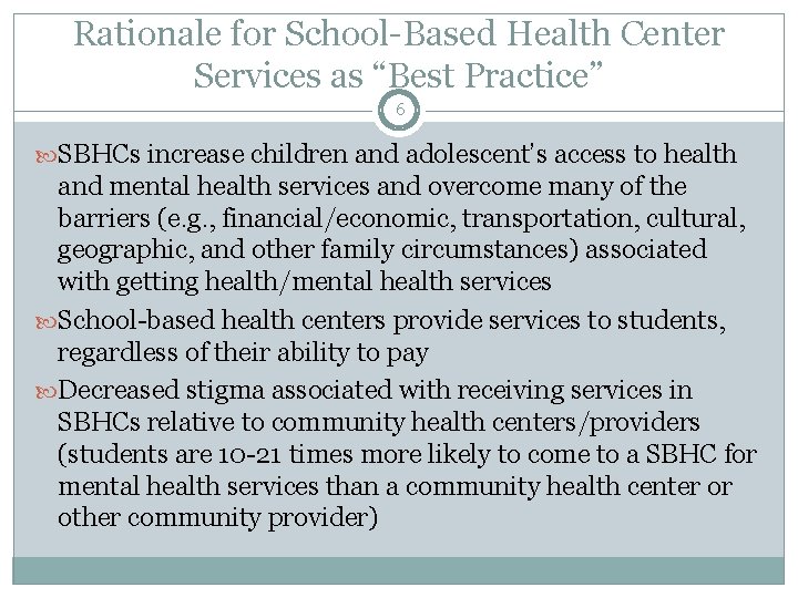 Rationale for School-Based Health Center Services as “Best Practice” 6 SBHCs increase children and