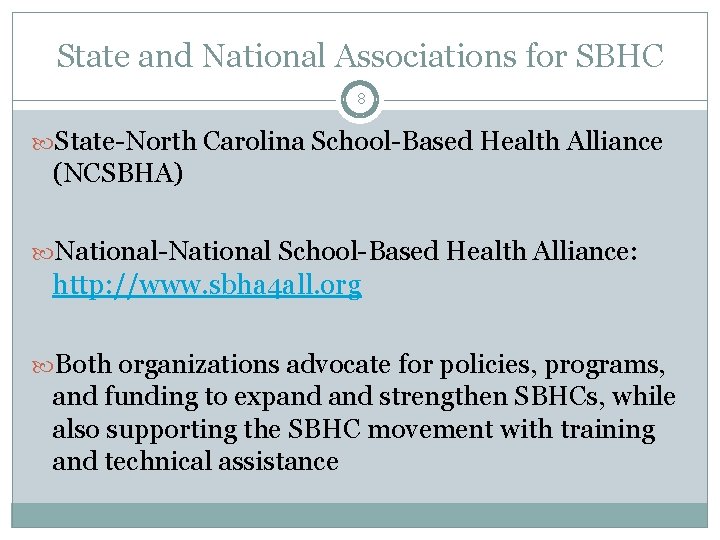 State and National Associations for SBHC 8 State-North Carolina School-Based Health Alliance (NCSBHA) National-National