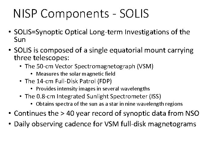 NISP Components - SOLIS • SOLIS=Synoptic Optical Long-term Investigations of the Sun • SOLIS