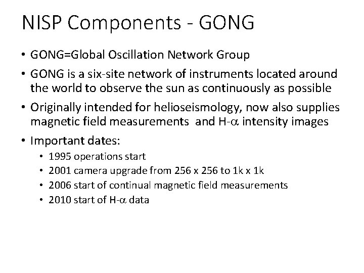 NISP Components - GONG • GONG=Global Oscillation Network Group • GONG is a six-site