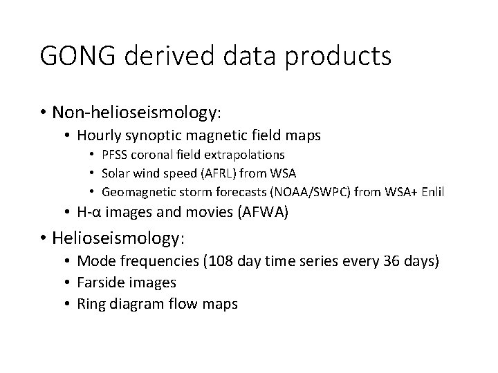 GONG derived data products • Non-helioseismology: • Hourly synoptic magnetic field maps • PFSS