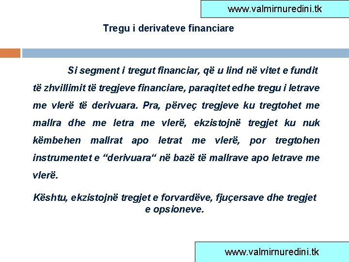 www. valmirnuredini. tk Tregu i derivateve financiare Si segment i tregut financiar, që u