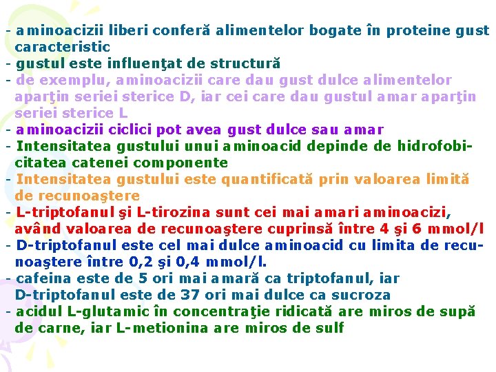 - aminoacizii liberi conferă alimentelor bogate în proteine gust caracteristic - gustul este influenţat