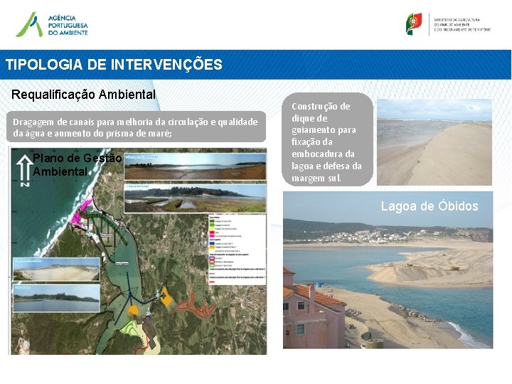 TIPOLOGIA DE INTERVENÇÕES Requalificação Ambiental Dragagem de canais para melhoria da circulação e qualidade