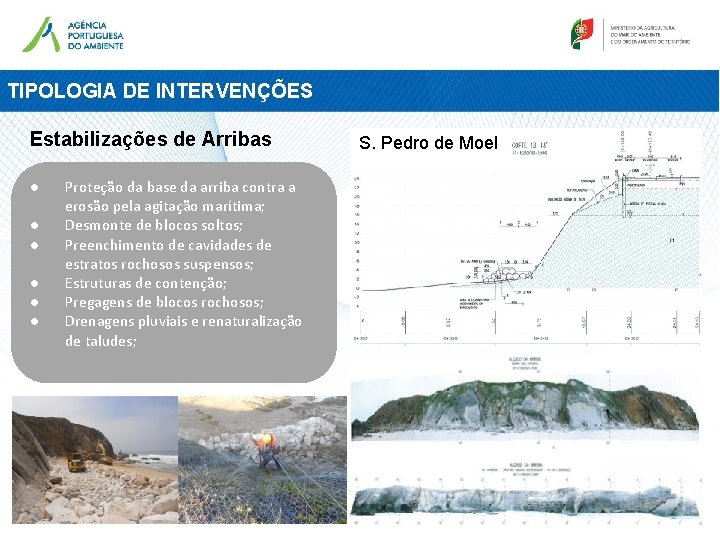 TIPOLOGIA DE INTERVENÇÕES Estabilizações de Arribas ● ● ● Proteção da base da arriba