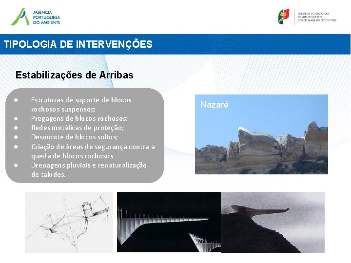 TIPOLOGIA DE INTERVENÇÕES Estabilizações de Arribas ● ● ● Estruturas de suporte de blocos