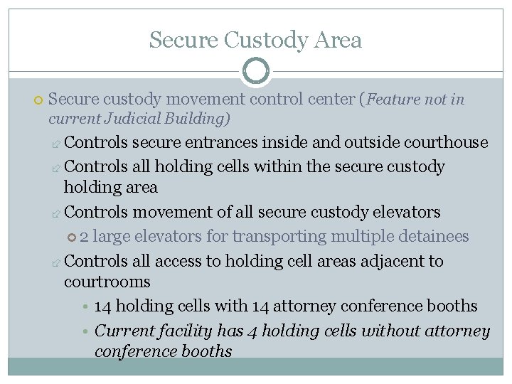 Secure Custody Area Secure custody movement control center (Feature not in current Judicial Building) Secure Custody Area Secure custody movement control center (Feature not in current Judicial Building)
