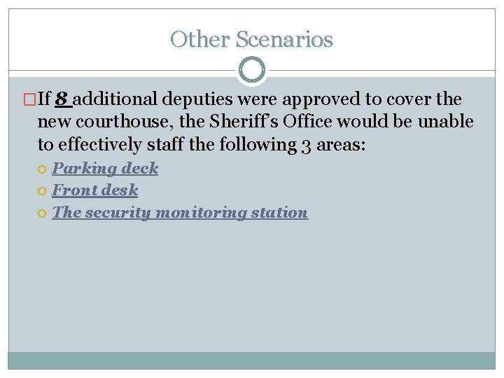 Other Scenarios �If 8 additional deputies were approved to cover the new courthouse, the Other Scenarios �If 8 additional deputies were approved to cover the new courthouse, the