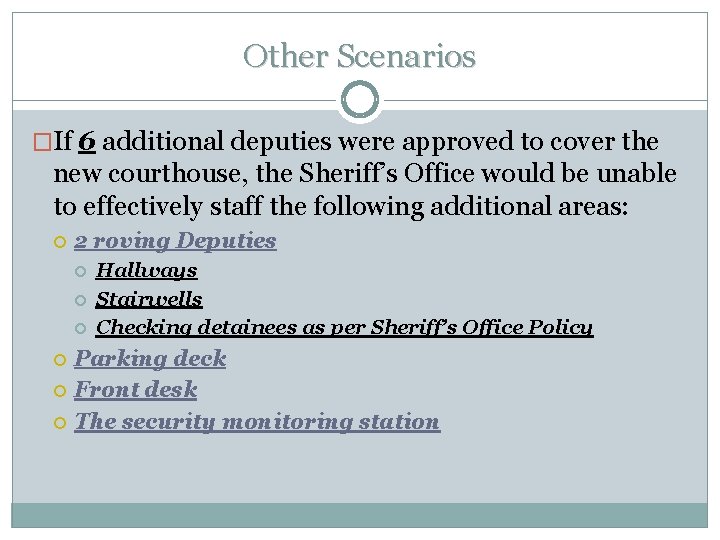 Other Scenarios �If 6 additional deputies were approved to cover the new courthouse, the Other Scenarios �If 6 additional deputies were approved to cover the new courthouse, the