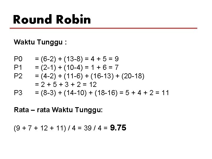 Round Robin Waktu Tunggu : P 0 P 1 P 2 P 3 =