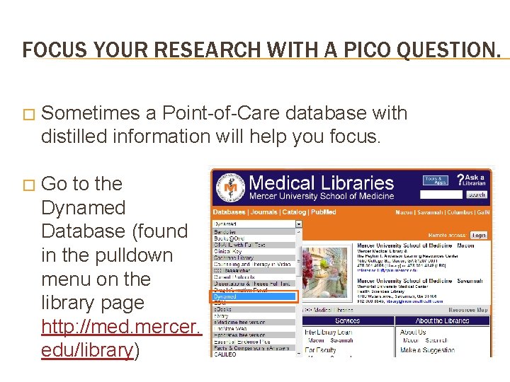 FOCUS YOUR RESEARCH WITH A PICO QUESTION. � Sometimes a Point-of-Care database with distilled