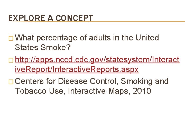 EXPLORE A CONCEPT � What percentage of adults in the United States Smoke? �