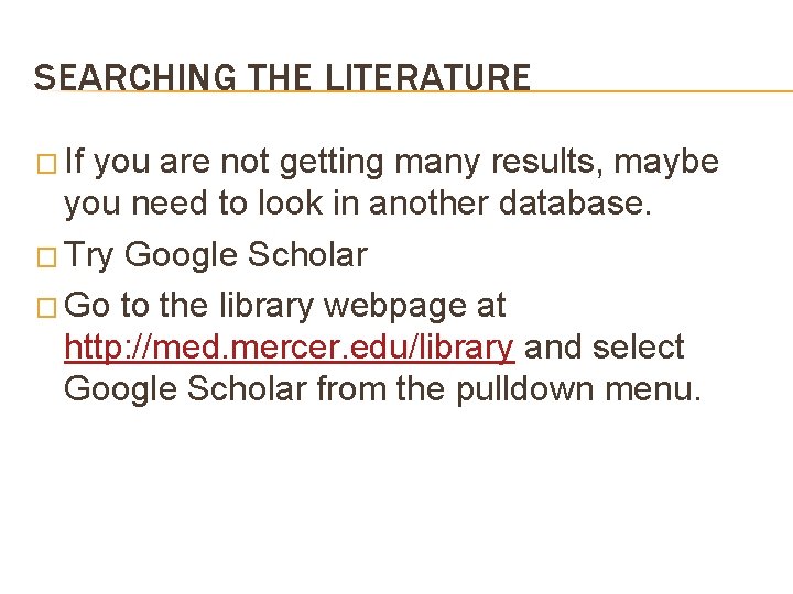 SEARCHING THE LITERATURE � If you are not getting many results, maybe you need
