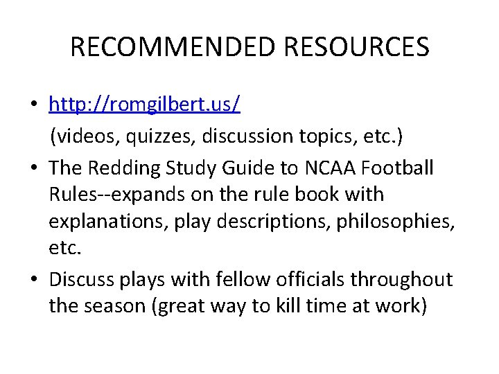 RECOMMENDED RESOURCES • http: //romgilbert. us/ (videos, quizzes, discussion topics, etc. ) • The