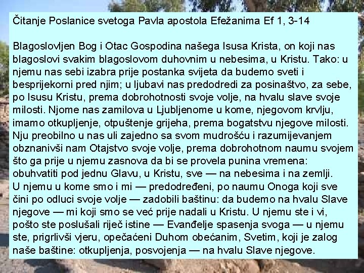 Čitanje Poslanice svetoga Pavla apostola Efežanima Ef 1, 3 -14 Blagoslovljen Bog i Otac