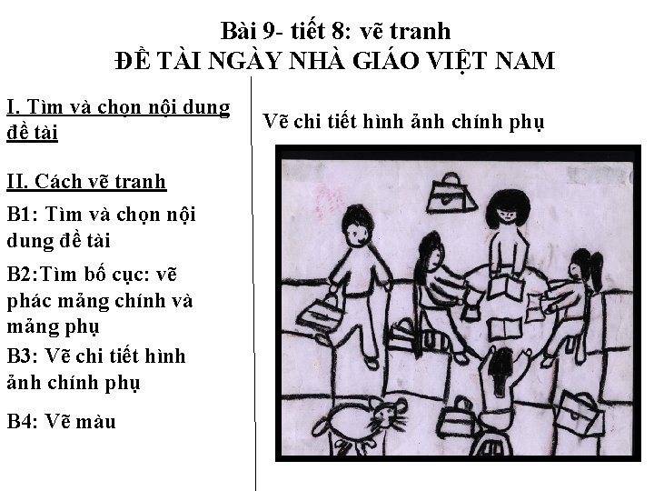 Bài 9 - tiết 8: vẽ tranh ĐỀ TÀI NGÀY NHÀ GIÁO VIỆT NAM