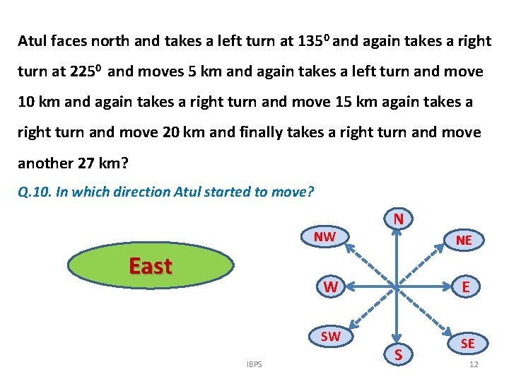 Atul faces north and takes a left turn at 1350 and again takes a