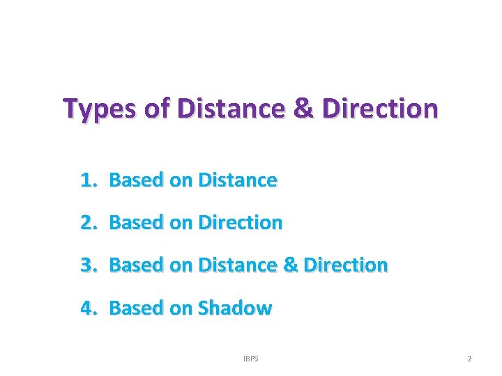 Types of Distance & Direction 1. Based on Distance 2. Based on Direction 3.