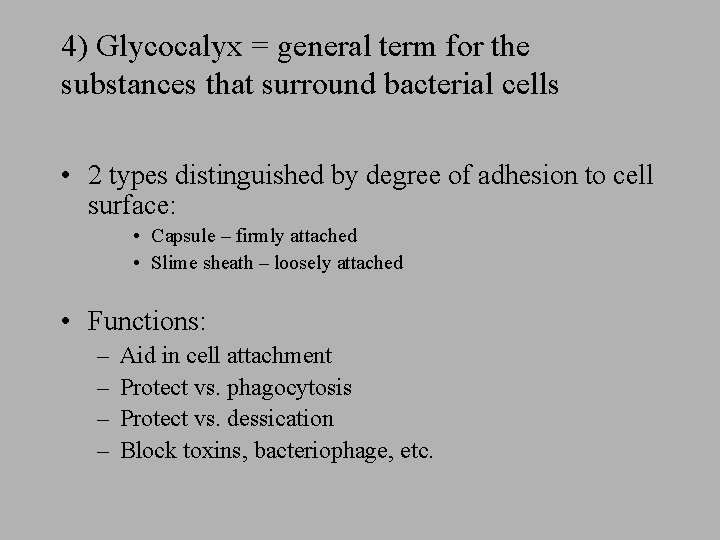 4) Glycocalyx = general term for the substances that surround bacterial cells • 2 4) Glycocalyx = general term for the substances that surround bacterial cells • 2