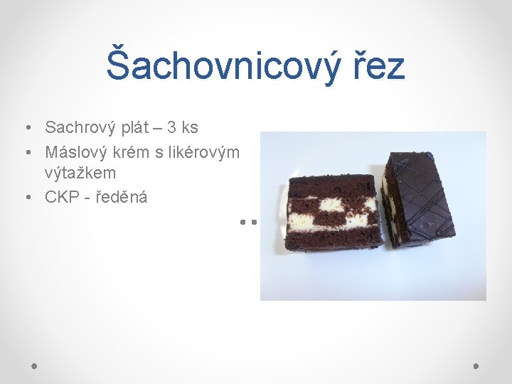 Šachovnicový řez • Sachrový plát – 3 ks • Máslový krém s likérovým výtažkem