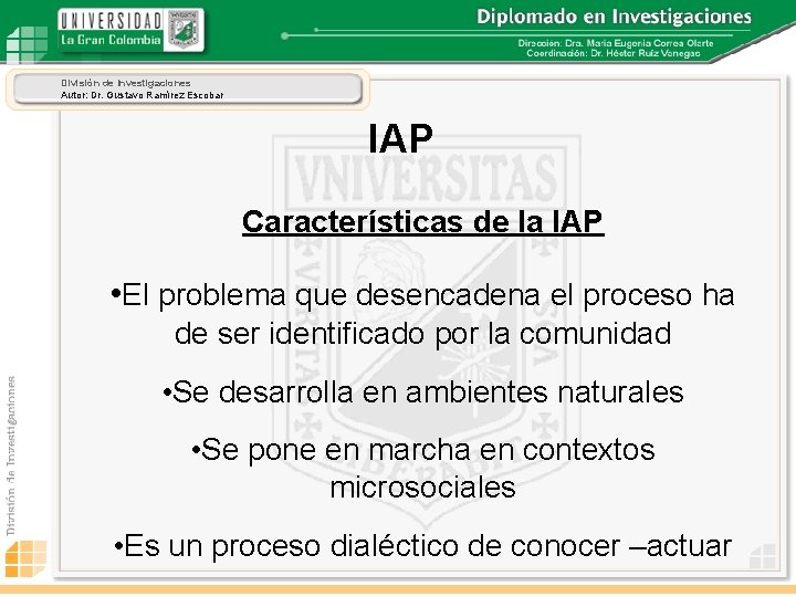 División de Investigaciones Autor: Dr. Gustavo Ramírez Escobar IAP Características de la IAP •