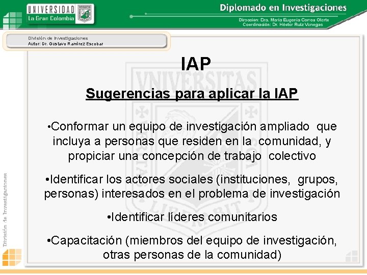 División de Investigaciones Autor: Dr. Gustavo Ramírez Escobar IAP Sugerencias para aplicar la IAP