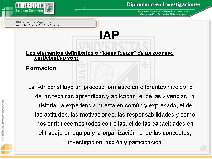 División de Investigaciones Autor: Dr. Gustavo Ramírez Escobar IAP Los elementos definitorios o “ideas