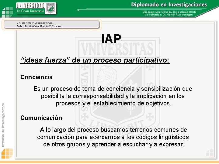 División de Investigaciones Autor: Dr. Gustavo Ramírez Escobar IAP “ideas fuerza” de un proceso