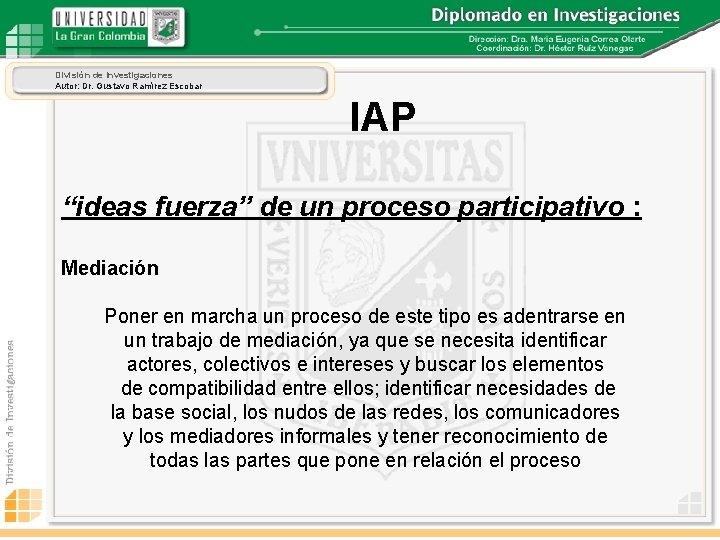 División de Investigaciones Autor: Dr. Gustavo Ramírez Escobar IAP “ideas fuerza” de un proceso