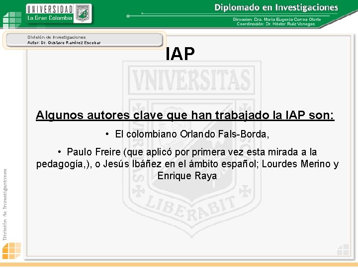 División de Investigaciones Autor: Dr. Gustavo Ramírez Escobar IAP Algunos autores clave que han