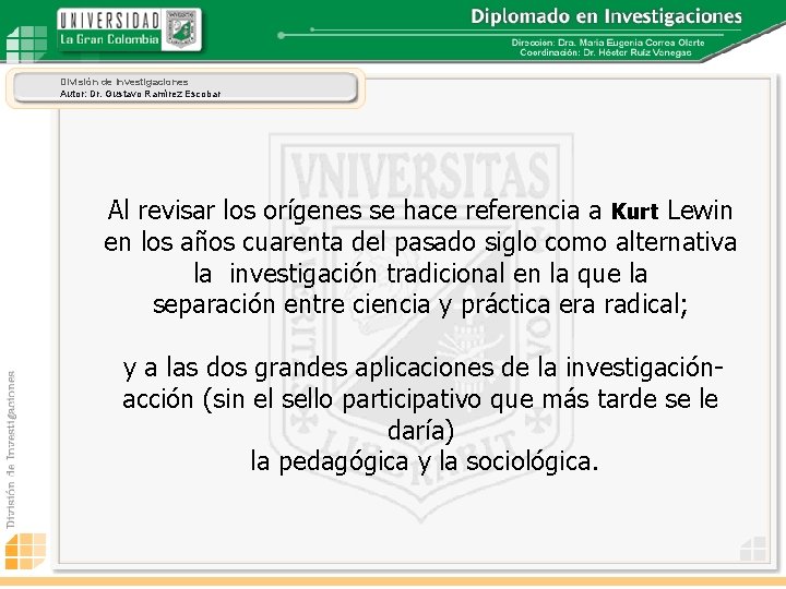 División de Investigaciones Autor: Dr. Gustavo Ramírez Escobar Al revisar los orígenes se hace