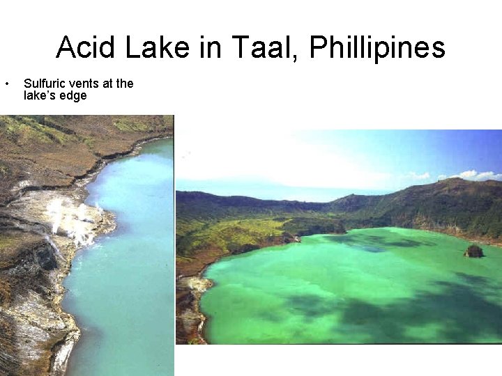 Acid Lake in Taal, Phillipines • Sulfuric vents at the lake’s edge 