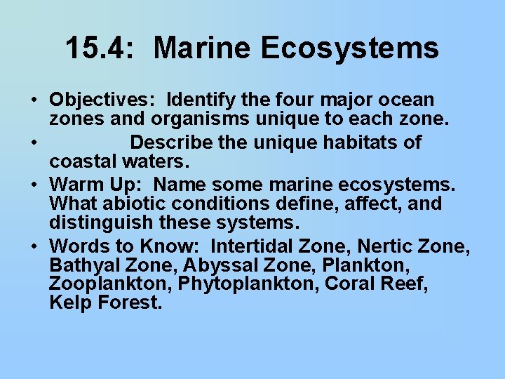 15. 4: Marine Ecosystems • Objectives: Identify the four major ocean zones and organisms