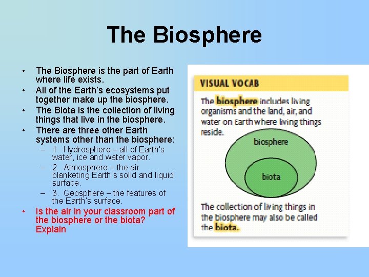 The Biosphere • • The Biosphere is the part of Earth where life exists.