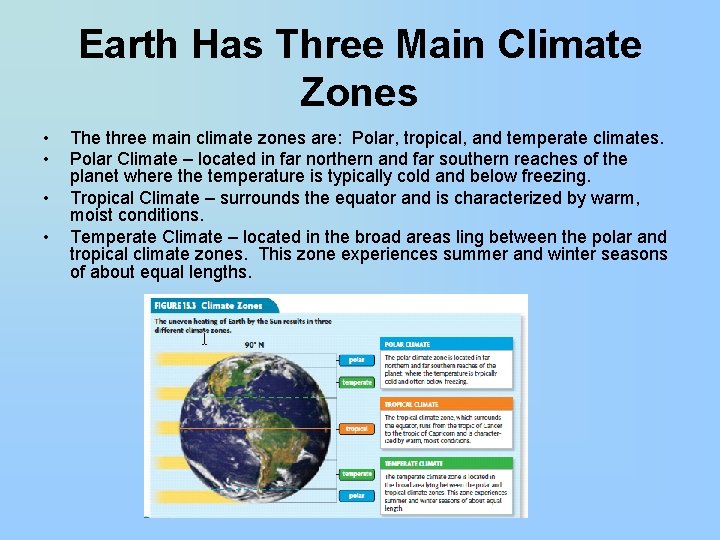 Earth Has Three Main Climate Zones • • The three main climate zones are: