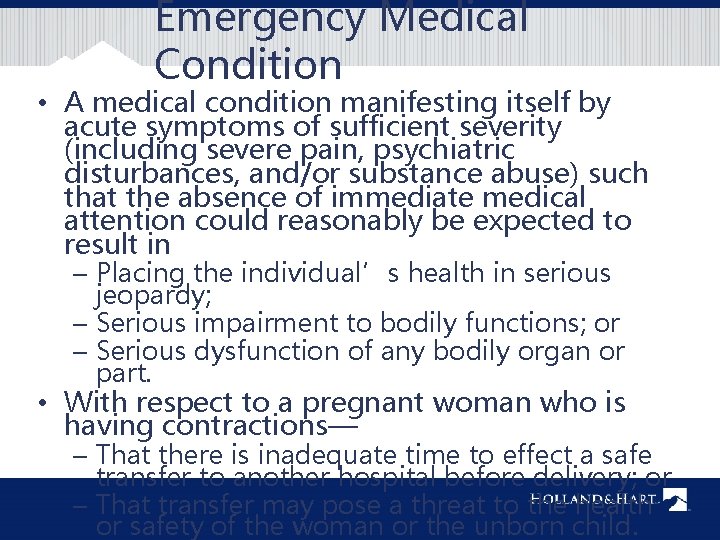 Emergency Medical Condition • A medical condition manifesting itself by acute symptoms of sufficient