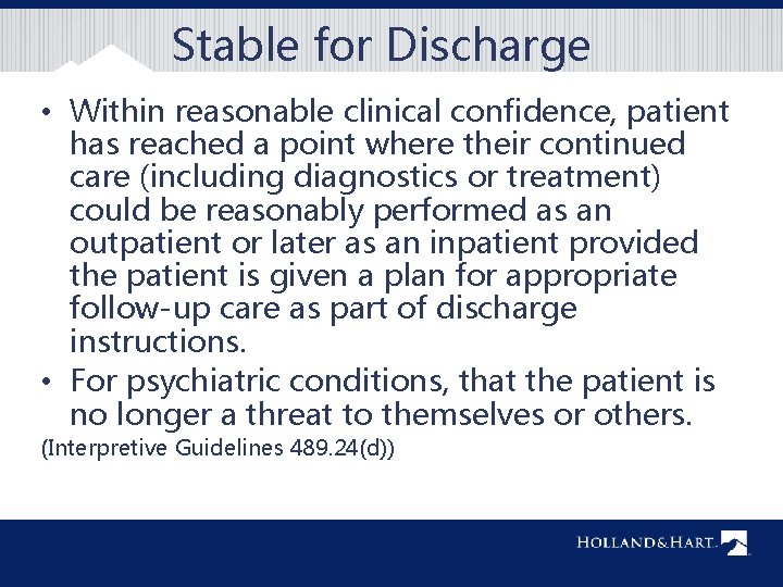 Stable for Discharge • Within reasonable clinical confidence, patient has reached a point where