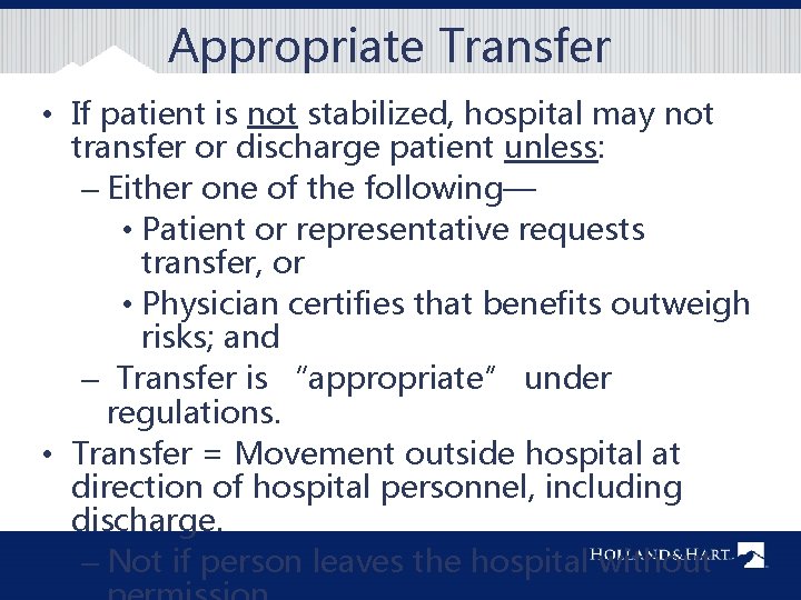 Appropriate Transfer • If patient is not stabilized, hospital may not transfer or discharge
