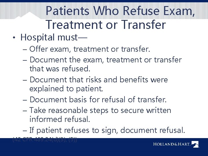 Patients Who Refuse Exam, Treatment or Transfer • Hospital must— – Offer exam, treatment
