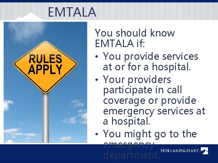 EMTALA You should know EMTALA if: • You provide services at or for a