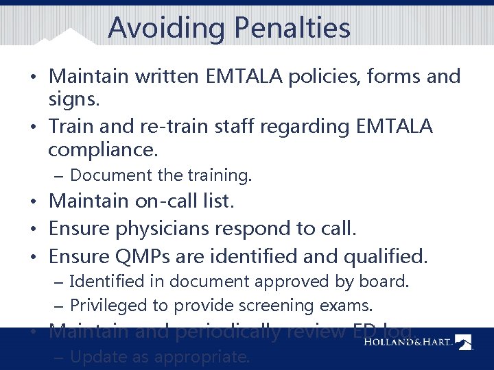 Avoiding Penalties • Maintain written EMTALA policies, forms and signs. • Train and re-train