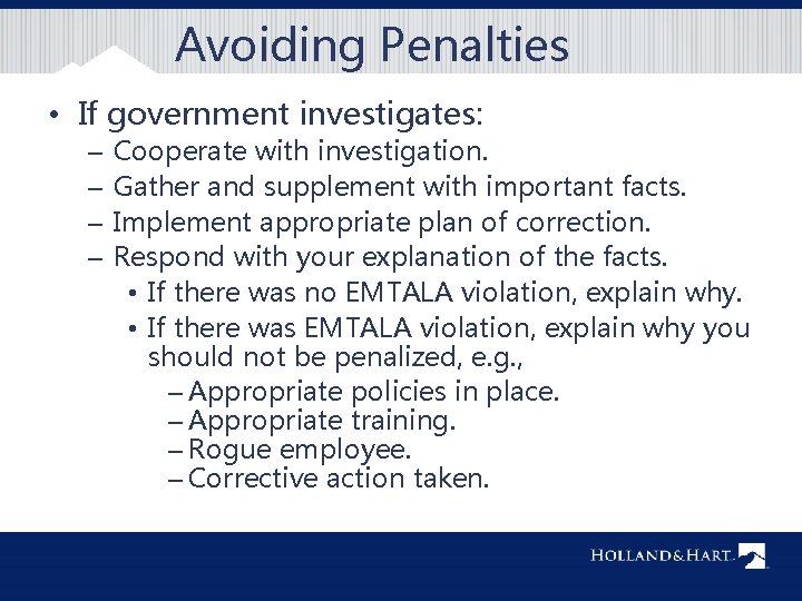 Avoiding Penalties • If government investigates: – – Cooperate with investigation. Gather and supplement